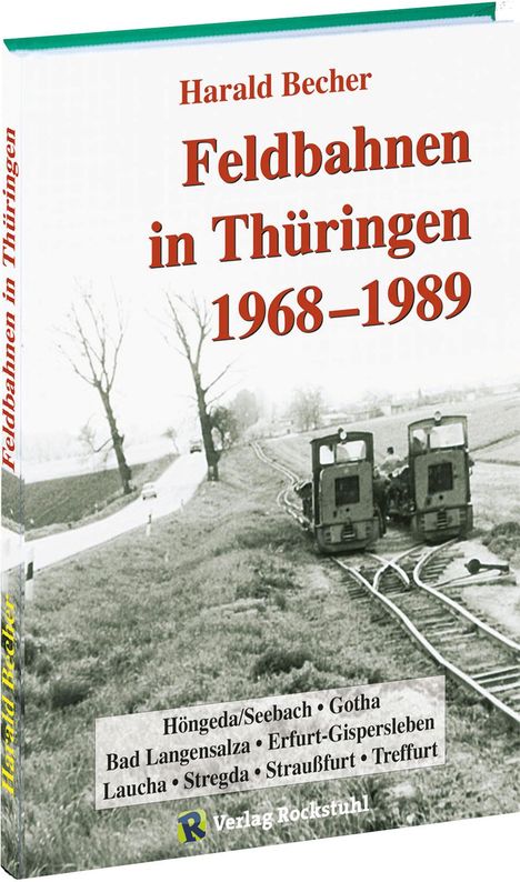 Harald Becher: Becher, H: Feldbahnen in Thüringen 1968-1989, Buch