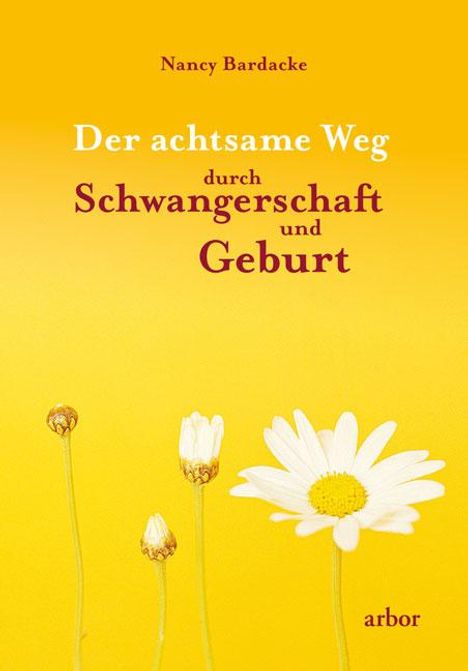 Nancy Bardacke: Der achtsame Weg durch Schwangerschaft und Geburt, Buch