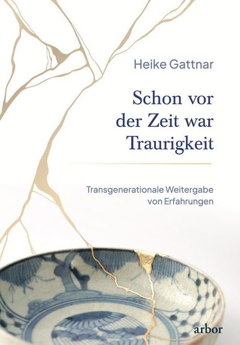 "Heike Gattnar. Schon vor der Zeit war Traurigkeit. Transgenerationale Weitergabe von Erfahrungen." Eine Schale mit Kintsugi-Reparatur.