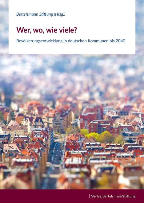 Wer, wo, wie viele? - Bevölkerungsentwicklung in deutschen Kommunen bis 2040, Buch