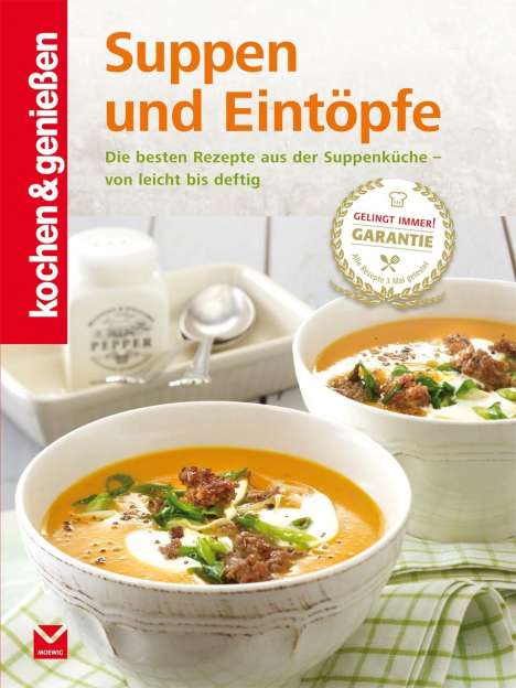 Kochen &amp; Genießen: Kochen &amp; Genießen Suppen und Eintöpfe, Buch