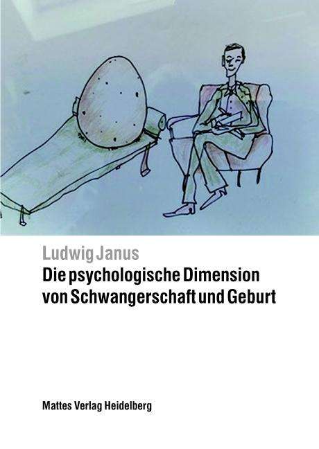 Ludwig Janus: Die psychologische Dimension von Schwangerschaft und Geburt, Buch