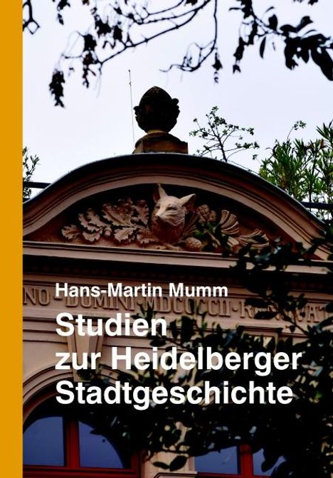 Hans-Martin Mumm: Studien zur Heidelberger Stadtgeschichte, Buch