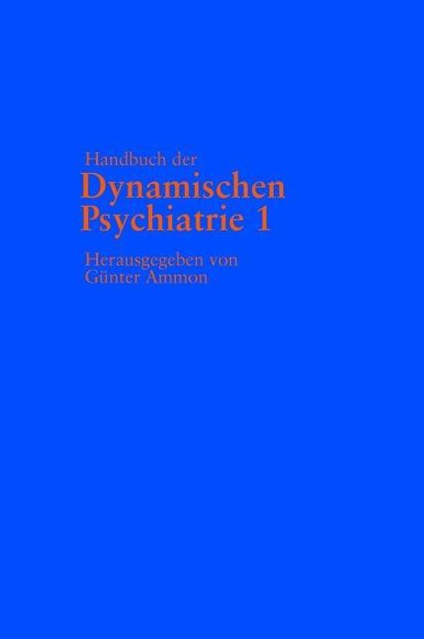 "Handbuch der Dynamischen Psychiatrie 1, Herausgegeben von Günter Ammon." Blauer Hintergrund, Text in Orange.