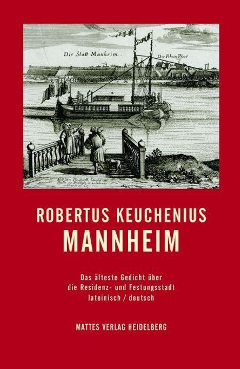 "Die Stadt Mannheim" und "Der Rhein Flüß" in einer Illustration. Text: Robertus Keuchenius, Mannheim, Mattes Verlag Heidelberg.