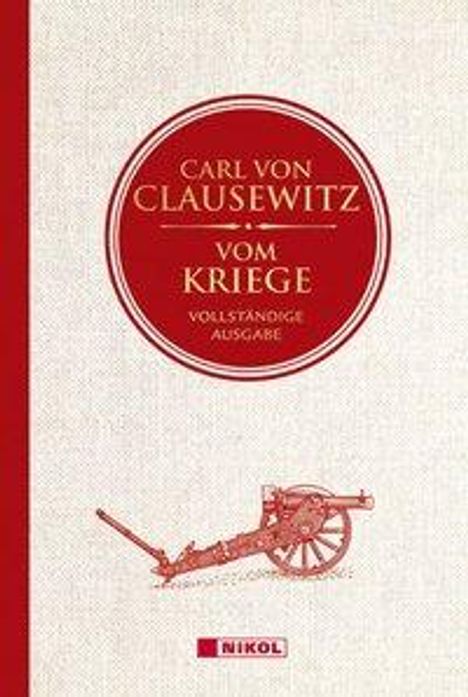 Carl Von Clausewitz: Clausewitz, C: Vom Kriege: Vollständige Ausgabe, Buch