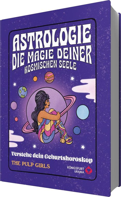 The Pulp Girls: The Pulp Girls - Astrologie - Die Magie deiner kosmischen Seele, Buch