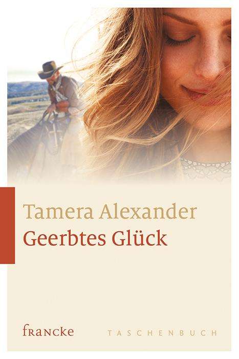 Tamera Alexander: Geerbtes Glück, Buch