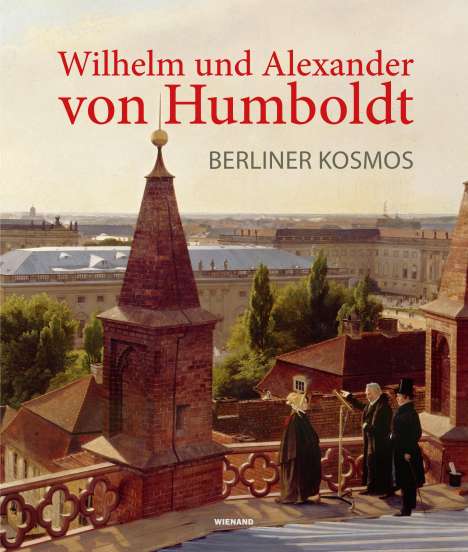 Wilhelm und Alexander von Humboldt. Berliner Kosmos, Buch