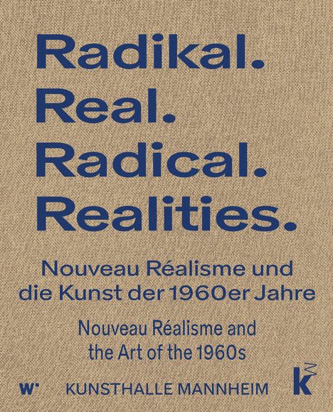 Radikal. Real. Radical. Realities. Nouveau Réalisme und die Kunst der 1960er Jahre. Kunsthalle Mannheim. Hintergrund beige.