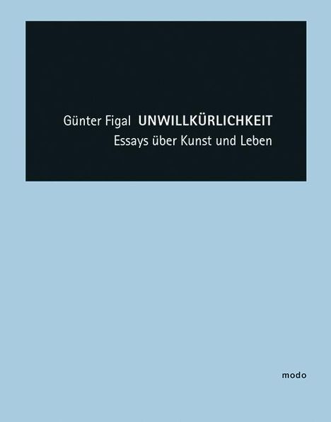 Günter Figal: Günter Figal - Unwillkürlichkeit, Buch
