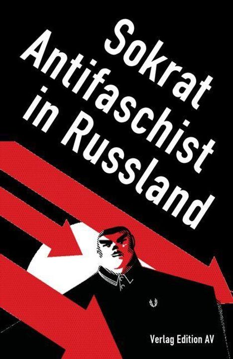 "Sokrat Antifaschist in Russland", Verlag Edition AV. Illustration: Person in Schwarz mit roten Pfeilen auf schwarzem Hintergrund.