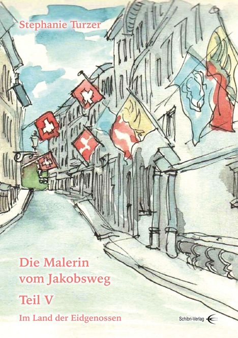 "Die Malerin vom Jakobsweg Teil V Im Land der Eidgenossen" von Stephanie Turzer. Aquarell von straat mit bunten Fahnen.