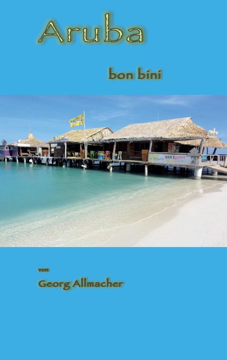 Georg Allmacher: Aruba bon bini, Buch