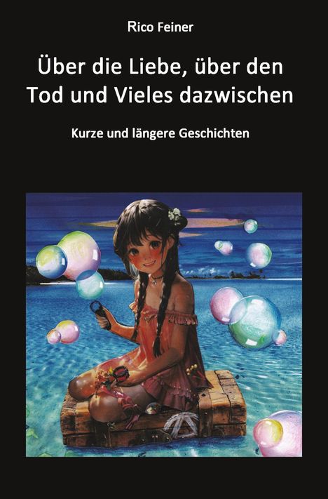 „Über die Liebe, über den Tod und Vieles dazwischen. Kurze und längere Geschichten.“ Mädchen auf einem Floß im Wasser.