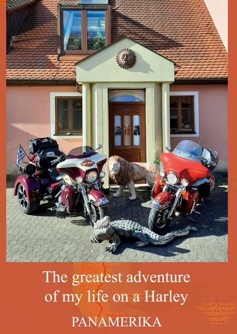 “The greatest adventure of my life on a Harley. PANAMERIKA.” Vor einem Haus stehen zwei Motorräder, ein Löwe und ein Krokodil.