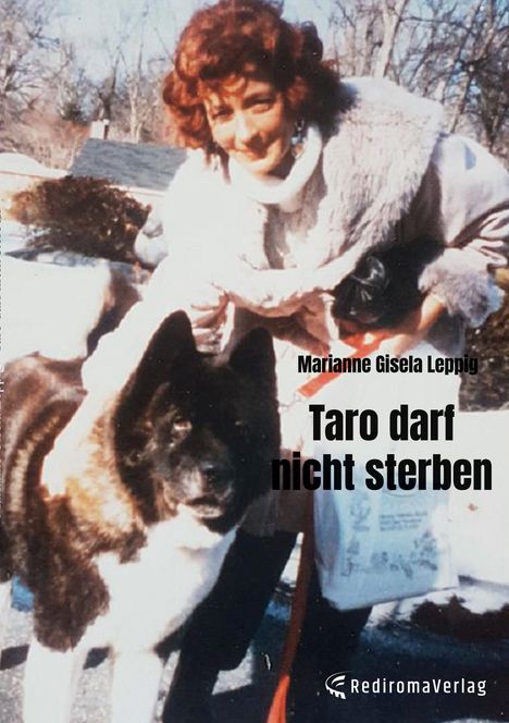 Oben steht "Marianne Gisela Leppig". Darunter "Taro darf nicht sterben". Eine Frau mit rotem Haar hält einen großen Hund.