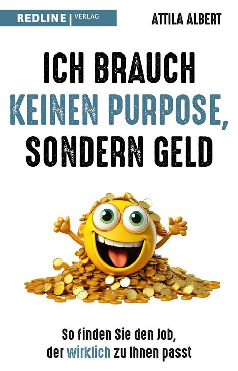 Attila Albert: Ich brauch keinen Purpose, sondern Geld, Buch