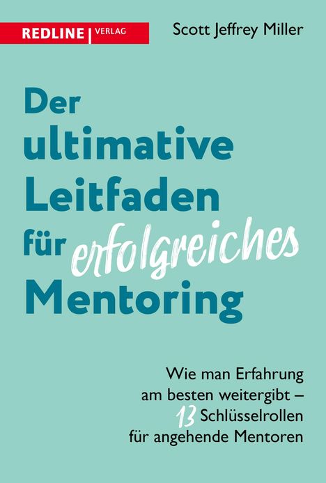 Scott Jeffrey Miller: Der ultimative Leitfaden für erfolgreiches Mentoring, Buch