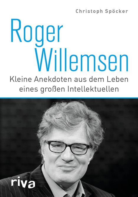 Titel: "Roger Willemsen". Untertitel: "Kleine Anekdoten aus dem Leben eines großen Intellektuellen". Gesicht eines Mannes.