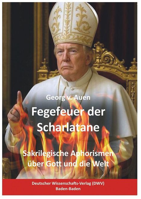 „Georg v. Auen - Fegefeuer der Scharlatane“ steht groß geschrieben. Ein Mann im päpstlichen Gewand sitzt auf einem Thron, umgeben von Flammen.