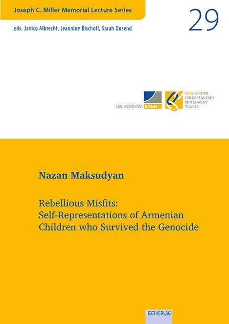 Nazan Maksudyan: Rebellious Misfits: Self-Representations of Armenian Children who Survived the Genocide, Buch