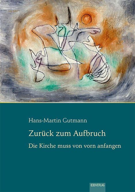 "Hans-Martin Gutmann: Zurück zum Aufbruch. Die Kirche muss von vorn anfangen." Abstrakte Illustration mit Linien und Farben.