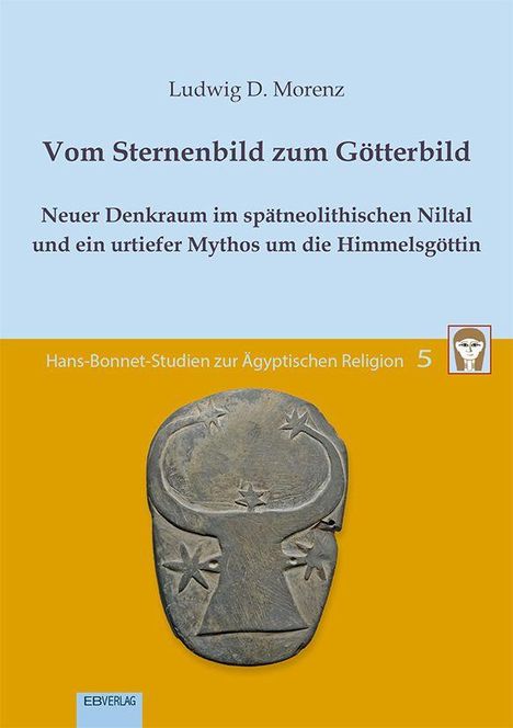 Titel: "Vom Sternenbild zum Götterbild". Untertitel: Neuer Denkraum im spätneolithischen Niltal. 

Hans-Bonnet-Studien zur Ägyptischen Religion, Band 5.  
Verlag: EBG.  
Steinrelief mit Sternen und Baummotiv.