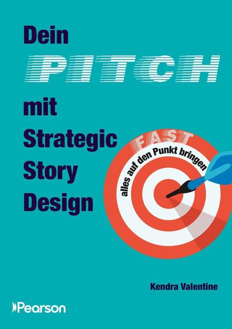 Text: "Dein PITCH mit Strategic Story Design", "alles auf den Punkt bringen", "Kendra Valentine". Illustration: Zielscheibe und Pfeil.