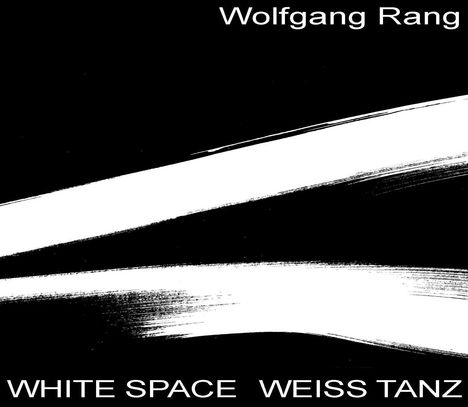 "WHITE SPACE WEISS TANZ" und "Wolfgang Rang" stehen auf schwarzem Hintergrund mit zwei weißen Pinselstrichen.