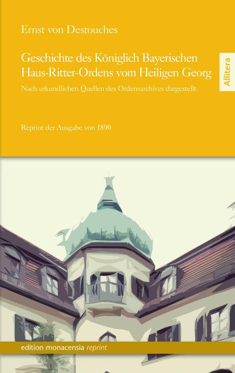 Ernst Von Destouches: Geschichte des Königlich Bayerischen Haus-Ritter-Ordens vom Heiligen Georg, Buch