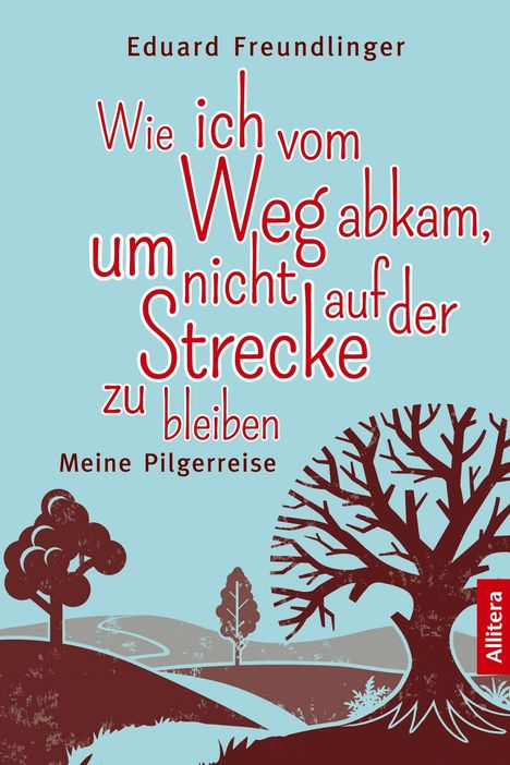 Eduard Freundlinger: Wie ich vom Weg abkam, um nicht auf der Strecke zu bleiben, Buch