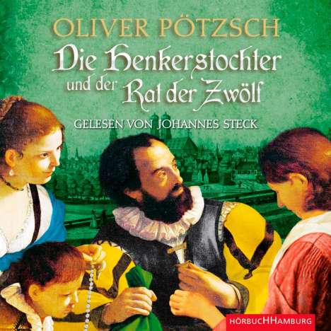 Oliver Pötzsch: Die Henkerstochter und der Rat der Zwölf (Die Henkerstochter-Saga 7), CD