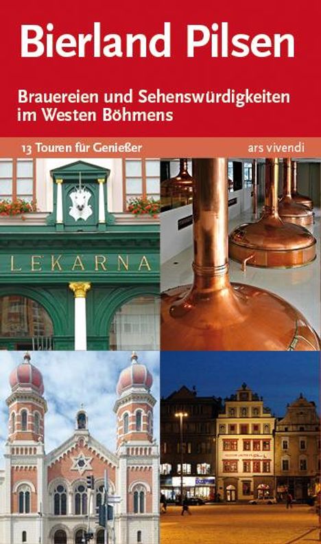 Elmar Tannert: Bierland Pilsen. 13 Touren zu den Brauereien und Sehenswürdigkeiten im Westen Böhmens, Buch