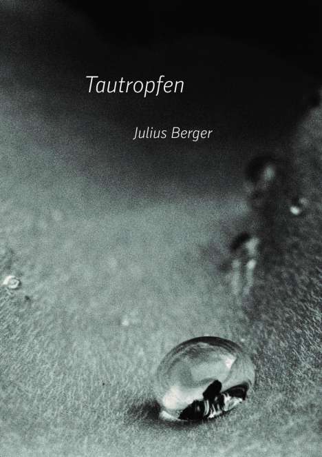Julius Berger: Berger, J: Tautropfen, Buch