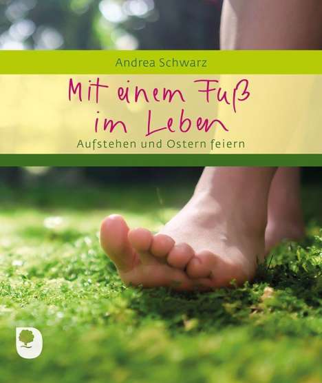 Andrea Schwarz: Mit einem Fuß im Leben, Buch