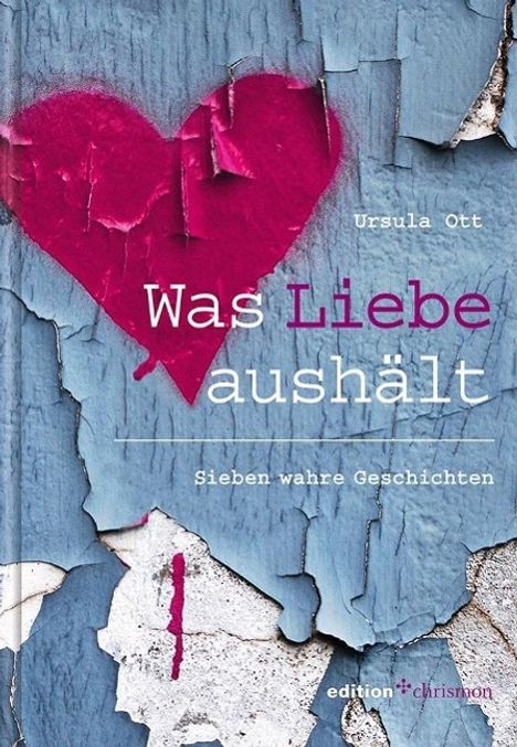 Ursula Ott: Ott, U: Was Liebe aushält, Buch