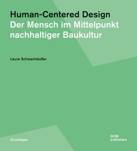 Text: "Human-Centered Design: Der Mensch im Mittelpunkt nachhaltiger Baukultur." Autor: Laura Schwanhäußer. Grüne Abstraktion.