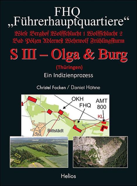 Christel Focken: FHQ "Führerhauptquartiere" - S III - Olga &amp; Burg - (Thüringen), Buch