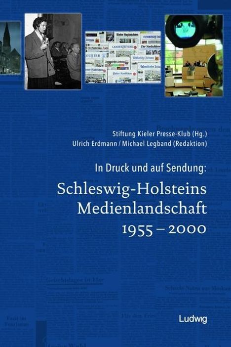 In Druck und auf Sendung: Schleswig-Holsteins Medienlandschaft 1955 - 2000, Buch