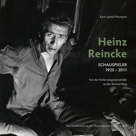 Karin Jaekel-Neumann: Heinz Reincke, Schauspieler (1925-2011): Von der Kieler Jungmannstraße an die Wiener Burg, Buch
