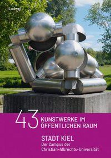 "43 Kunstwerke im öffentlichen Raum. Stadt Kiel. Der Campus der Christian-Albrechts-Universität." Skulptur aus Metall im Freien.