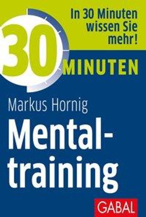 Markus Hornig: Hornig, M: 30 Minuten Mentaltraining, Buch