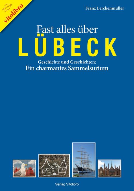 Franz Lerchenmüller: Fast alles über Lübeck, Buch