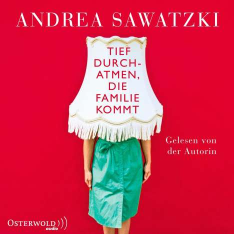 Andrea Sawatzki: Tief durchatmen, die Familie kommt, 4 CDs