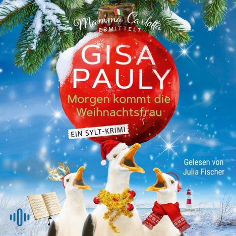 Text: "Mamma Carlotta ermittelt. Gisa Pauly: Morgen kommt die Weihnachtsfrau. Ein Sylt-Krimi. Gelesen von Julia Fischer." Drei Gänse singen, mit Weihnachtshüten und Schmuck. Schneelandschaft mit Tannenzweigen.