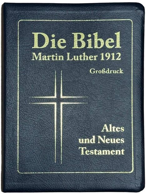 „Die Bibel Martin Luther 1912. Großdruck. Altes und Neues Testament.“ Schwarzes Cover mit Kreuzdesign.