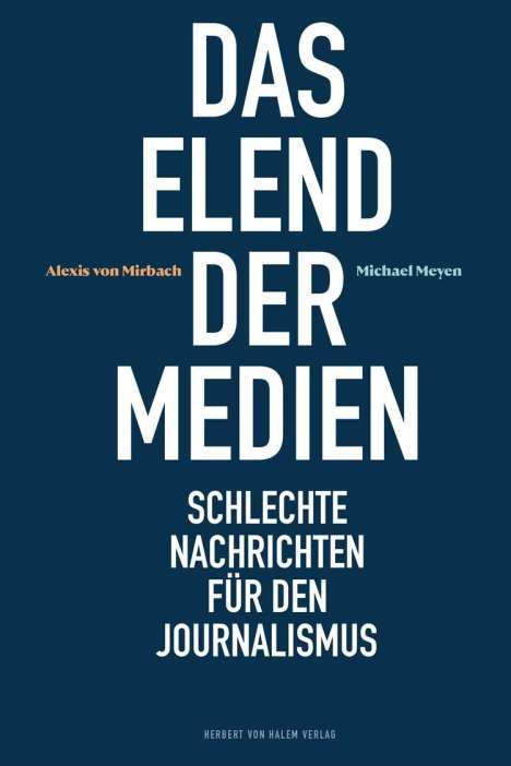 Alexis von Mirbach: Das Elend der Medien, Buch