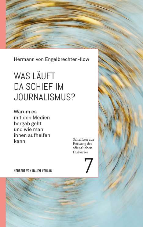 Hermann von Engelbrechten-Ilow: Was läuft da schief im Journalismus?, Buch
