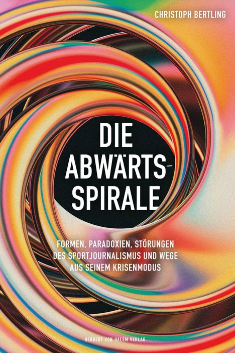 "Die Abwärtsspirale" von Christoph Bertling. Bunte, wirbelnde Spiralen auf schwarzem Hintergrund.
